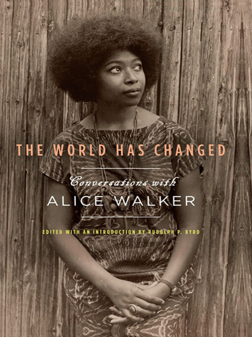 Title details for The World Has Changed by Alice Walker - Available